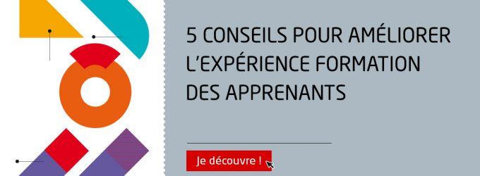 5 étapes pour améliorer l’expérience formation des apprenants